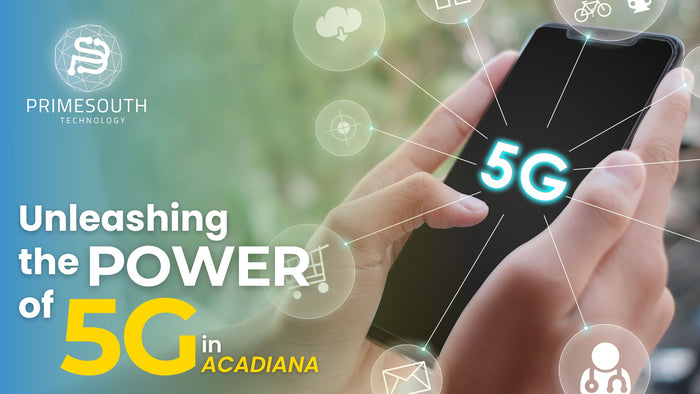Unleashing the Power of 5G in Acadiana: What You Need to Know