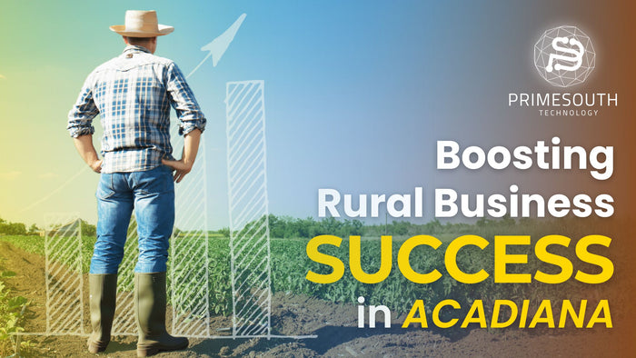 Boosting Rural Business Success in Acadiana: A Digital Transformation Guide
